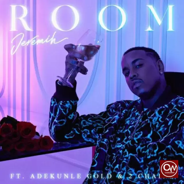 Jeremih ft Adekunle Gold 2 Chainz Room